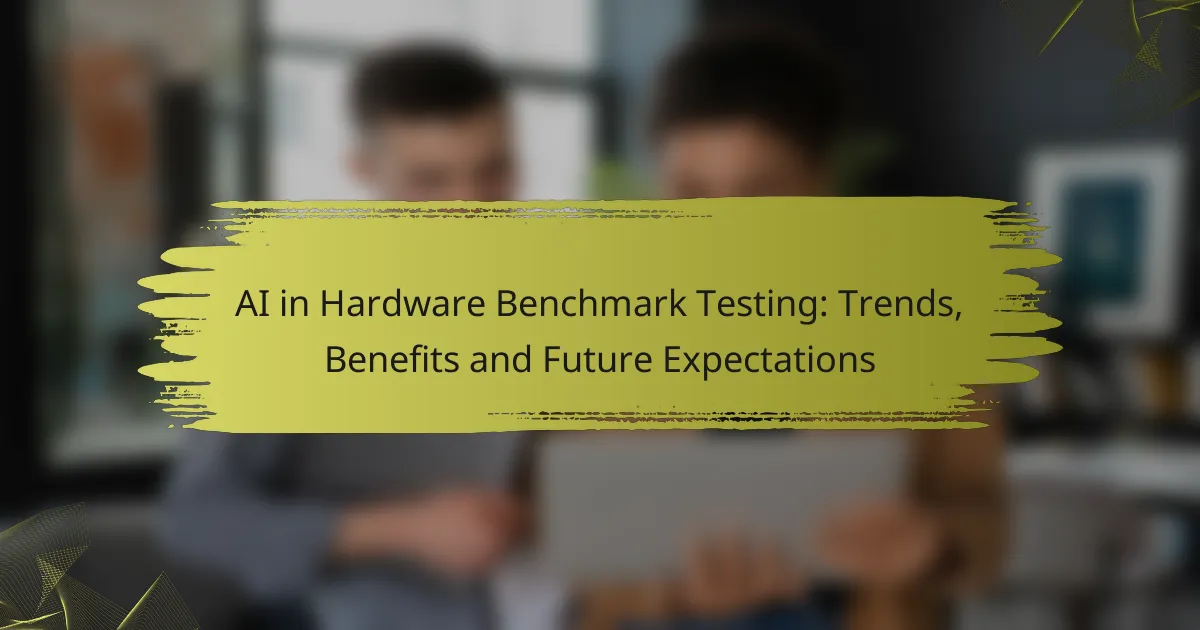 AI in Hardware Benchmark Testing: Trends, Benefits and Future Expectations