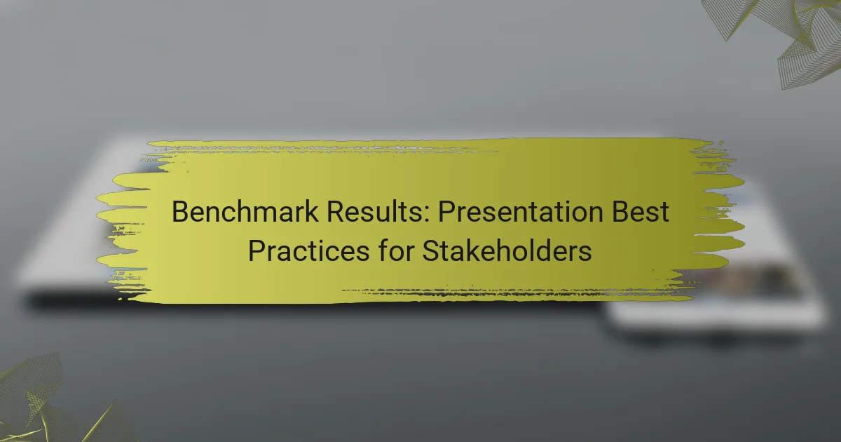 Benchmark Results: Presentation Best Practices for Stakeholders