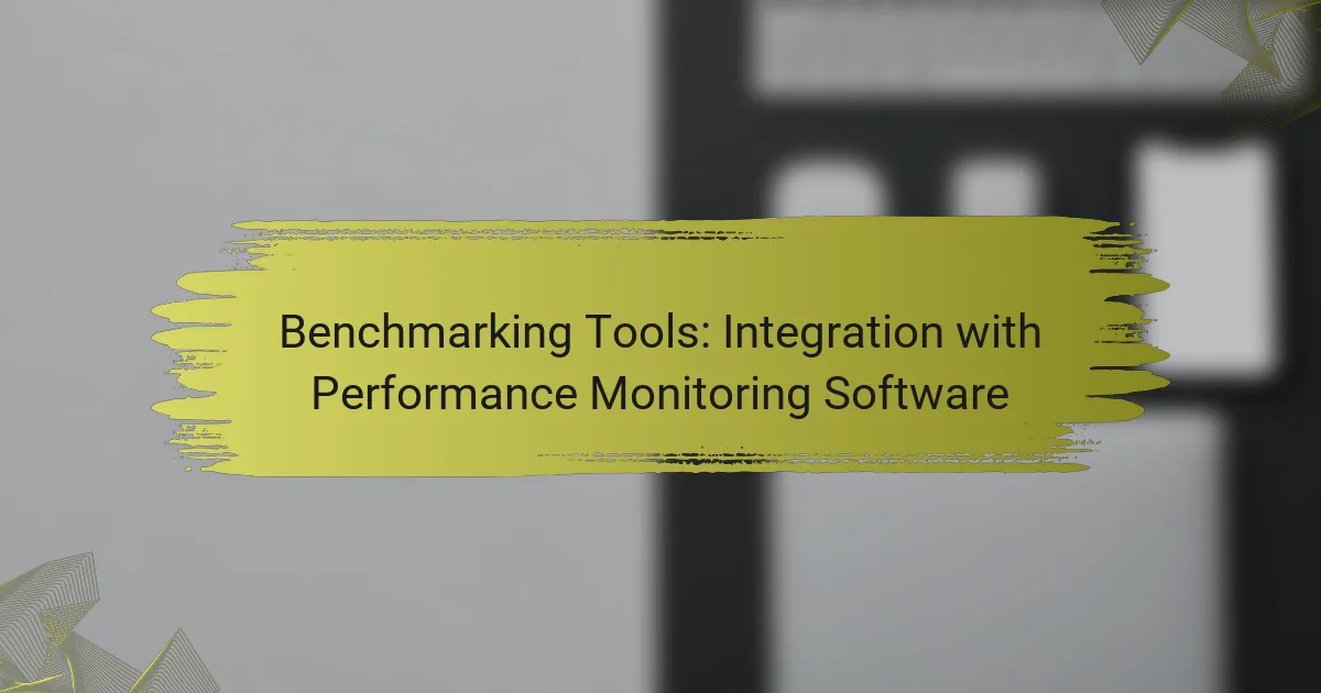 Benchmarking Tools: Integration with Performance Monitoring Software