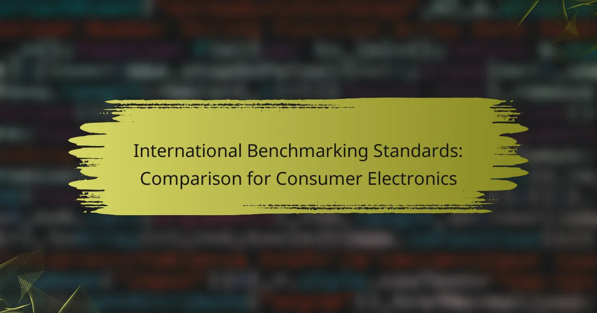 International Benchmarking Standards: Comparison for Consumer Electronics