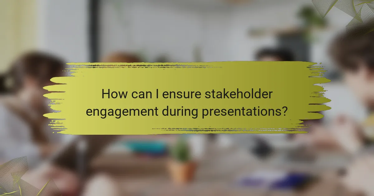 How can I ensure stakeholder engagement during presentations?