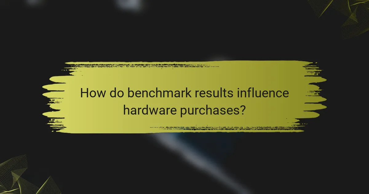 How do benchmark results influence hardware purchases?