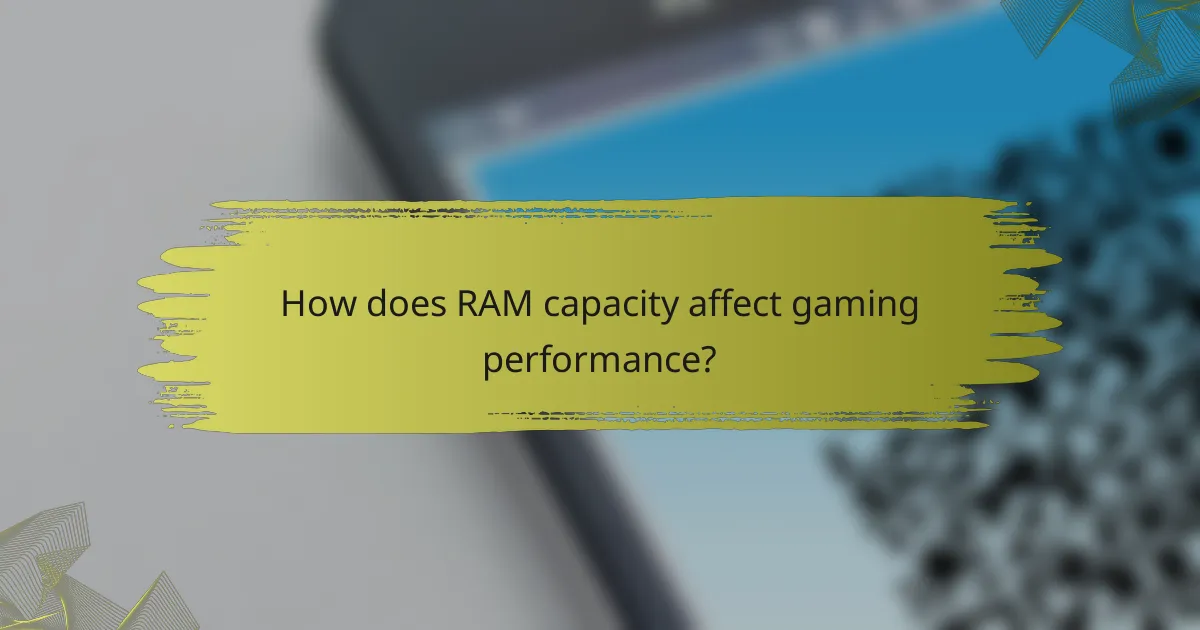 How does RAM capacity affect gaming performance?