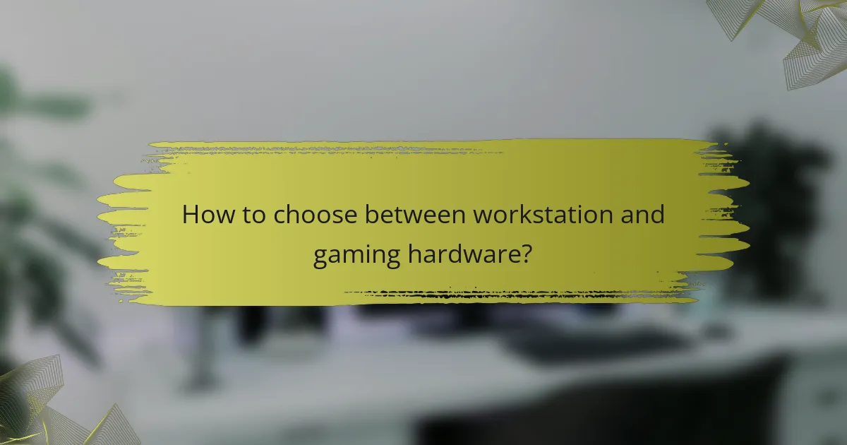 How to choose between workstation and gaming hardware?