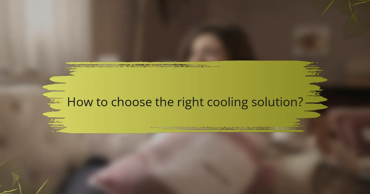 How to choose the right cooling solution?