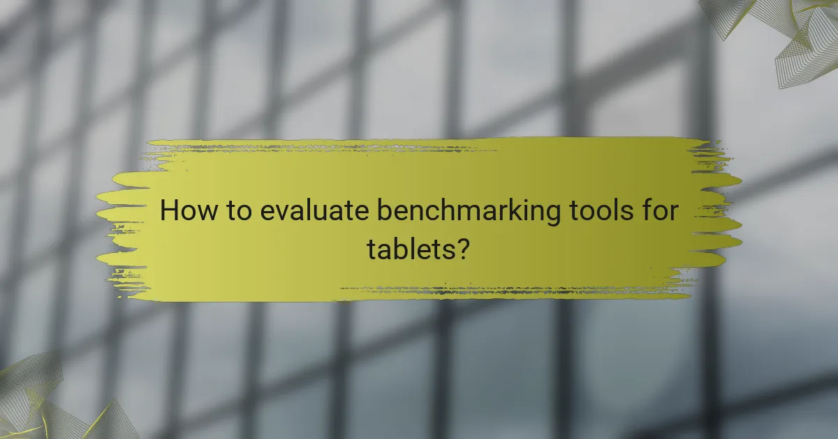 How to evaluate benchmarking tools for tablets?