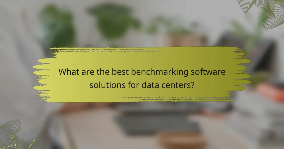 What are the best benchmarking software solutions for data centers?