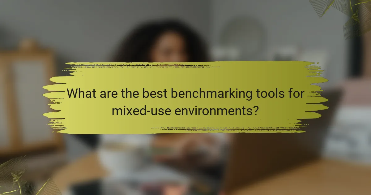 What are the best benchmarking tools for mixed-use environments?