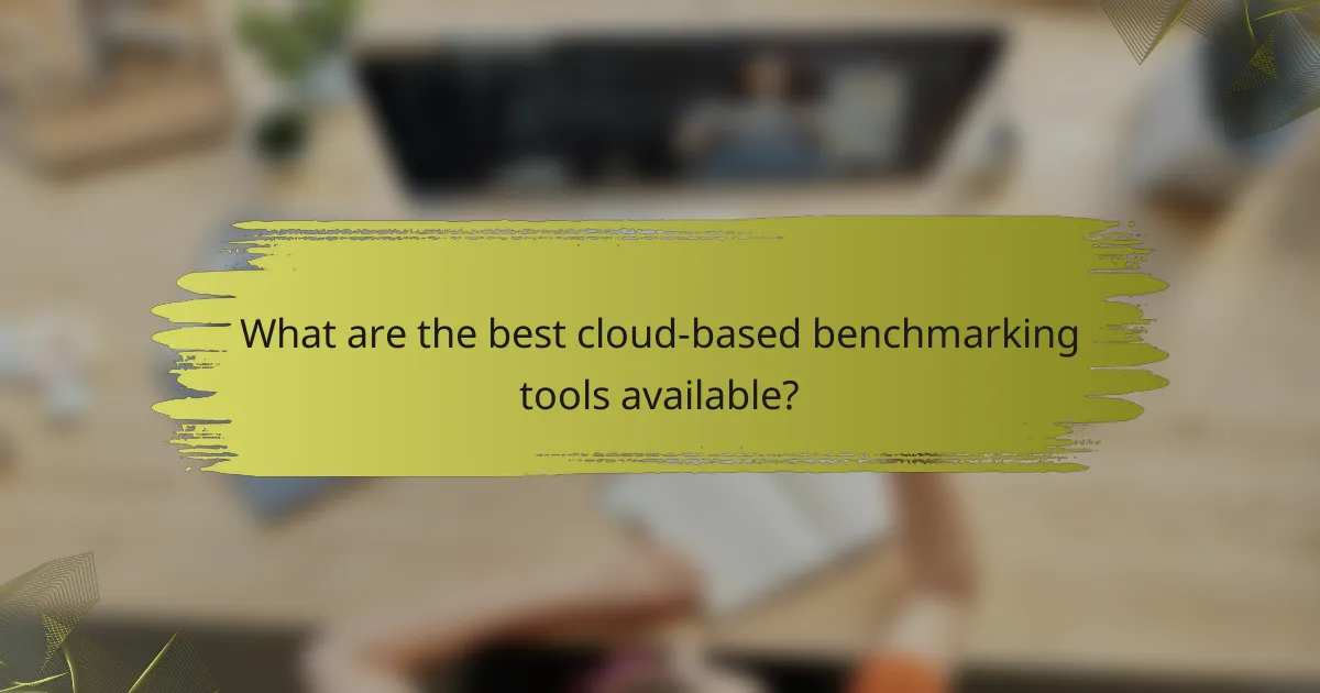 What are the best cloud-based benchmarking tools available?