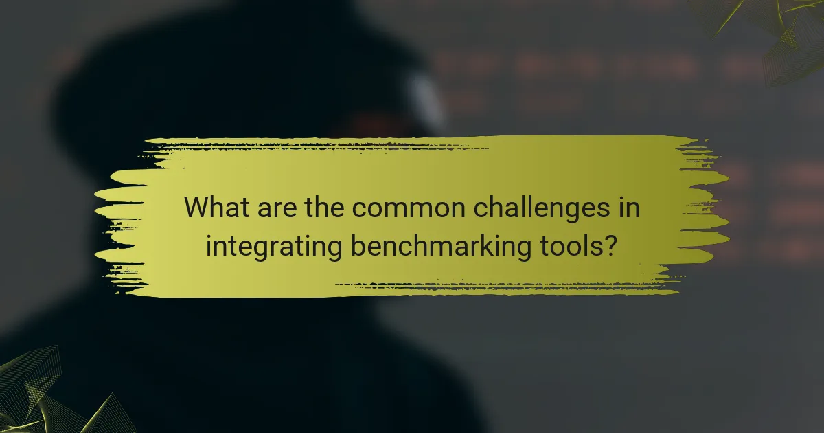 What are the common challenges in integrating benchmarking tools?