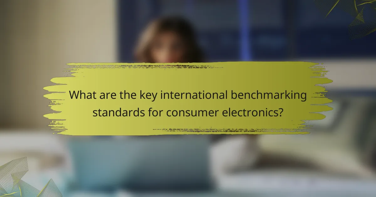 What are the key international benchmarking standards for consumer electronics?