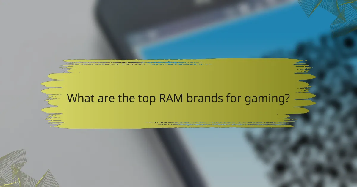 What are the top RAM brands for gaming?