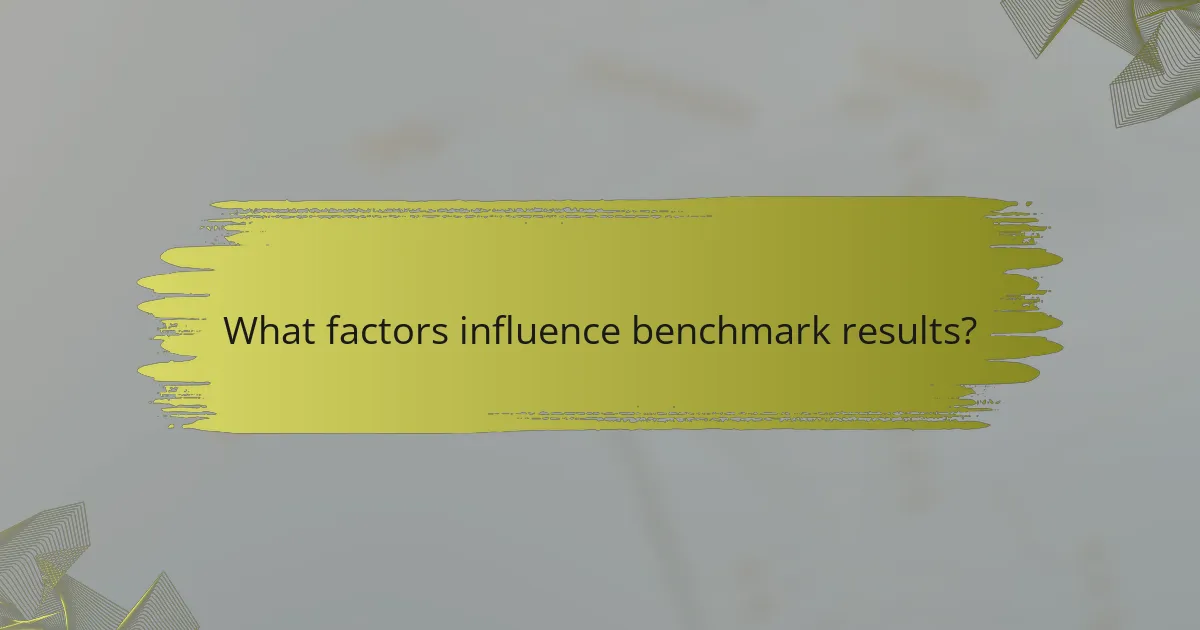 What factors influence benchmark results?