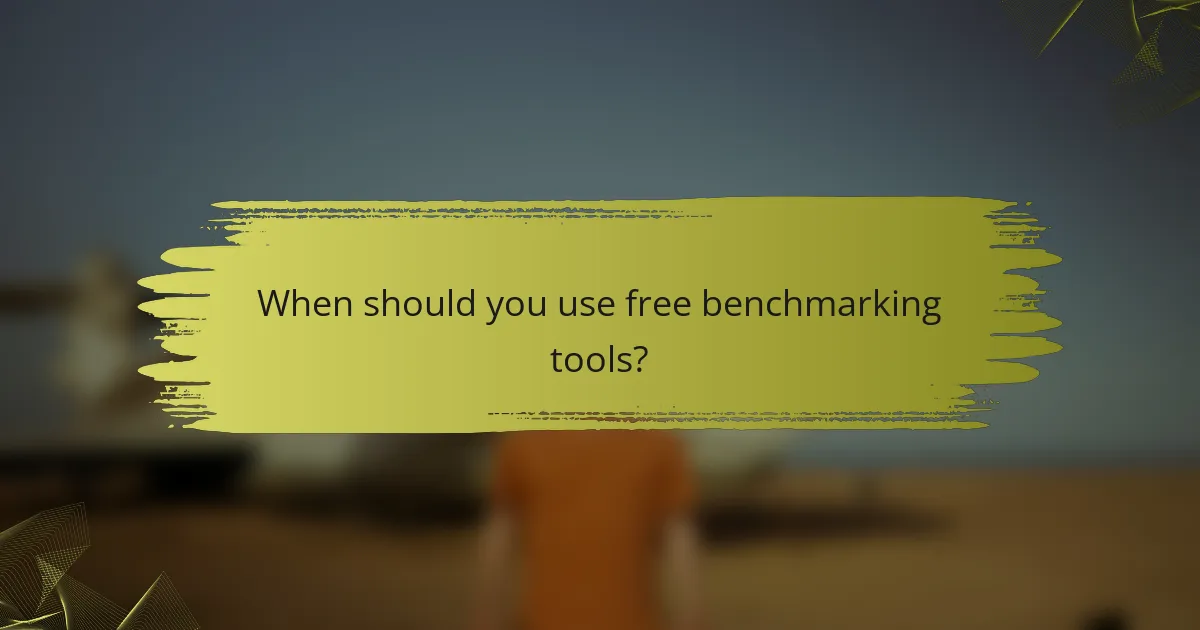 When should you use free benchmarking tools?