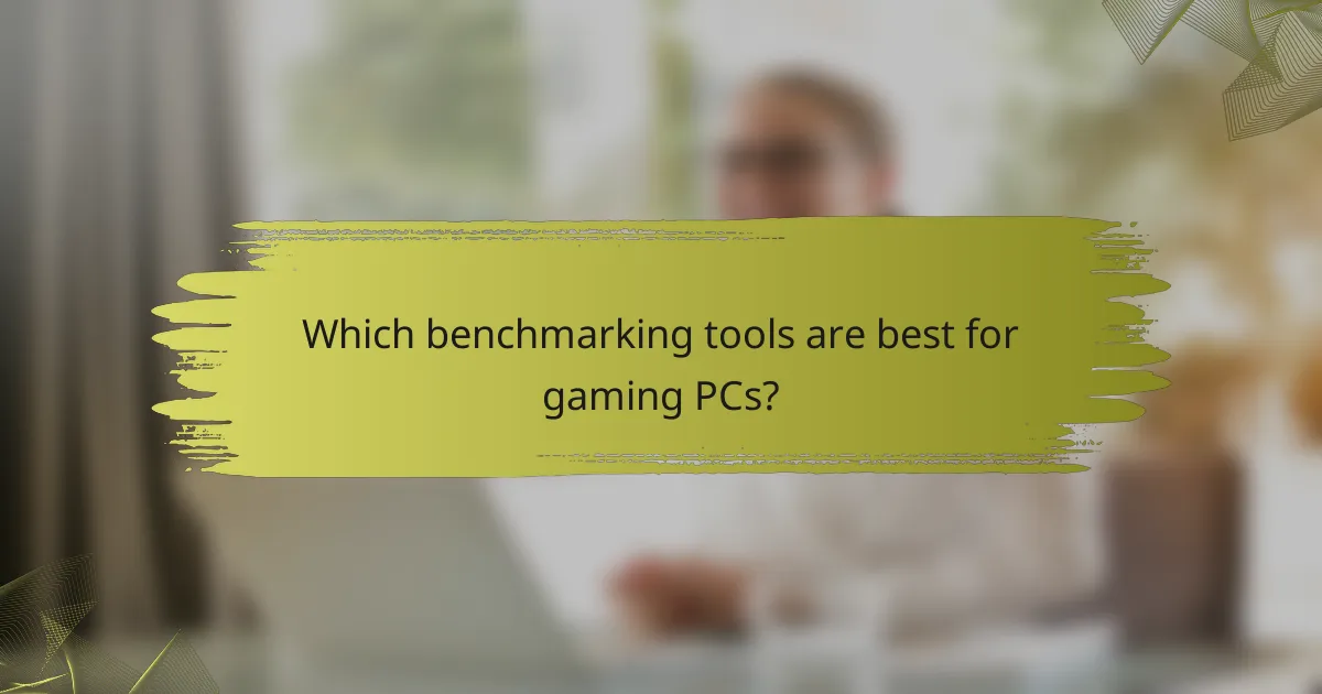 Which benchmarking tools are best for gaming PCs?